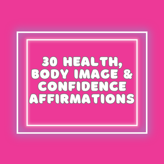 30 Health, Confidence & Body Image Affirmations